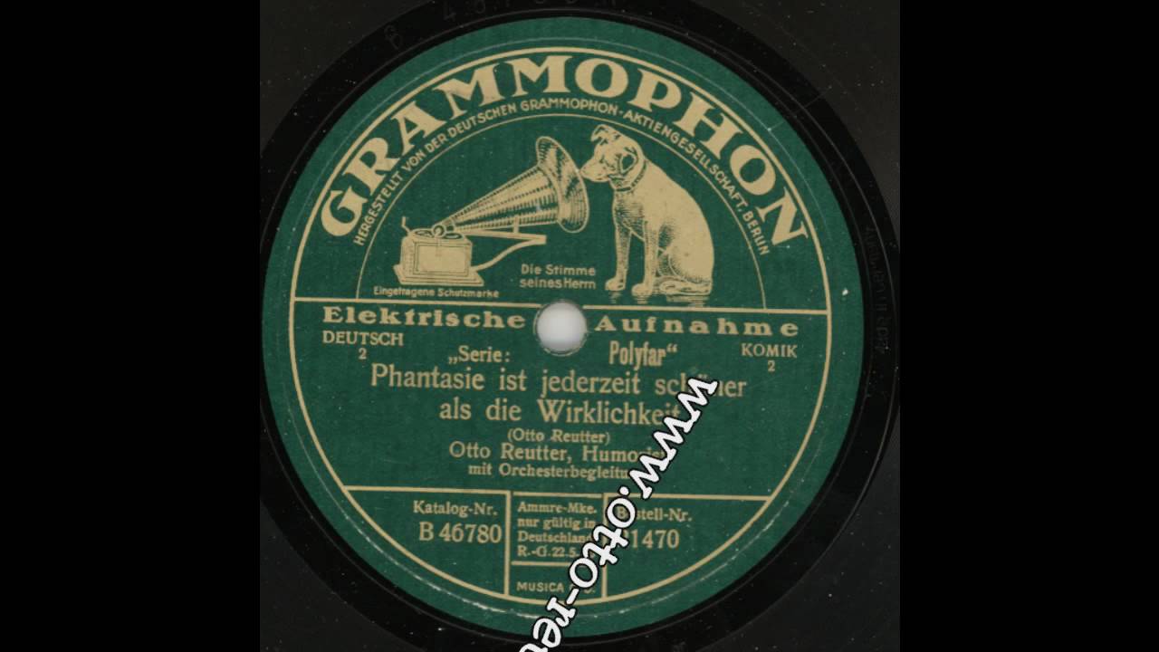 Otto Reutter - Phantasie ist jederzeit schöner als die Wirkl