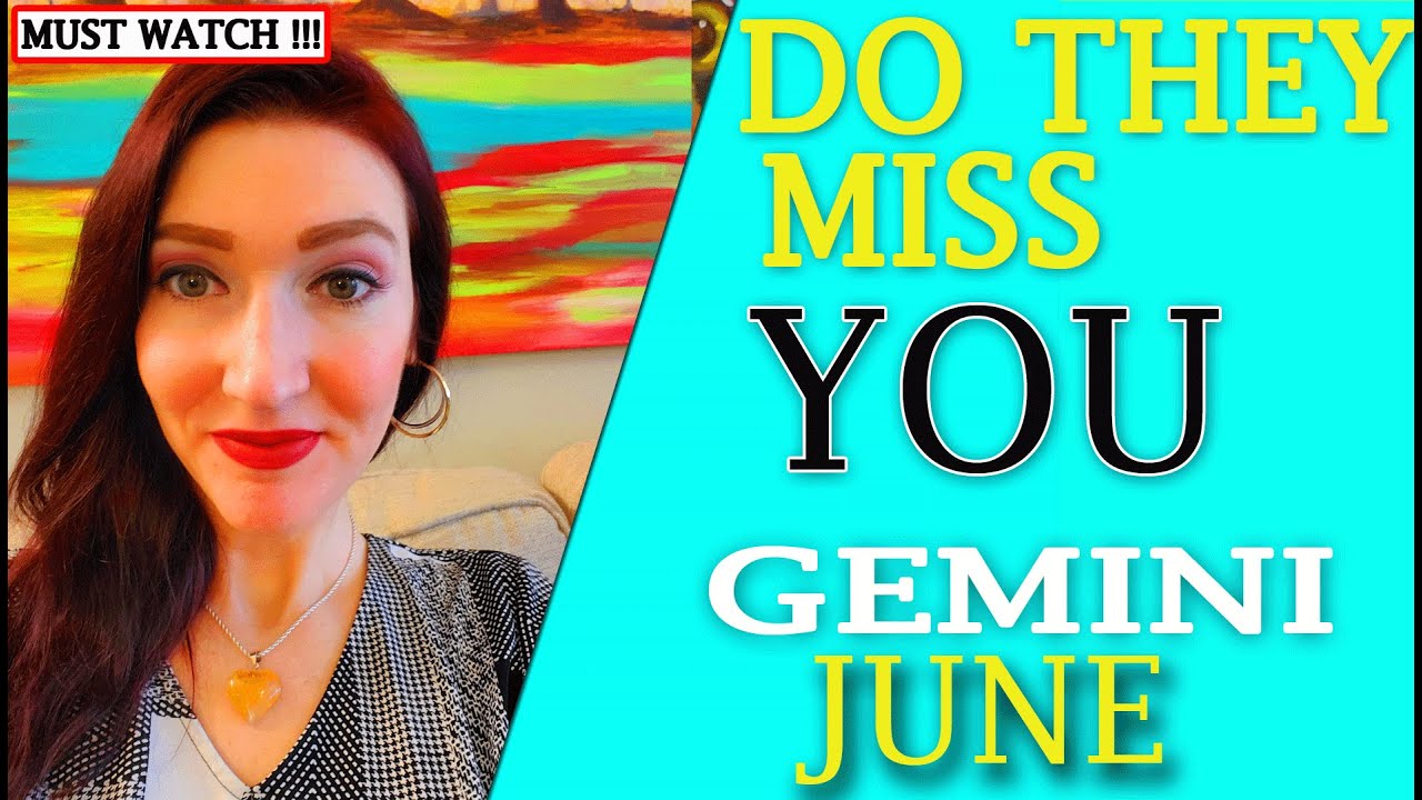 GEMINI, YOU ARE THEIR BIGGEST TEMPTATION!!! DO THEY MISS YOU!!! JUNE