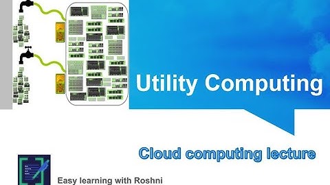 What is Utility computing? : Cloud computing Lectures