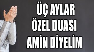 Üç Aylar Özel Duasi Ami̇n Di̇yeli̇m...üç Aylar Duası, Üç Aylar Özel Duası, Üç Aylara Özel Dua