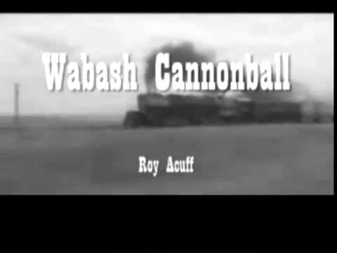 The Wabash Cannonball ~ Roy Acuff