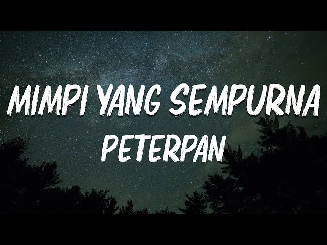 Peterpan - Mimpi Yang Sempurna ( lirik Lagu ) class=