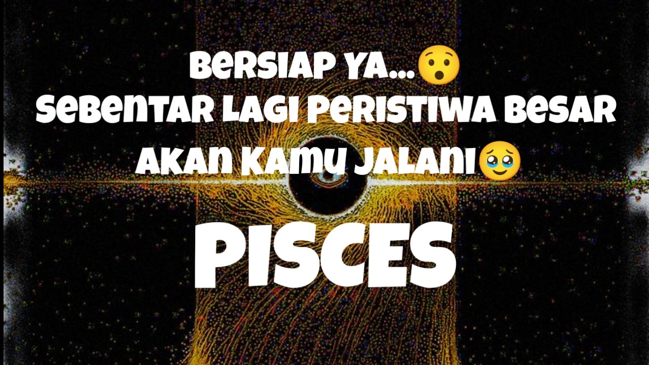 👀Pisces👀Bersiap Ya...😯 Sebentar Lagi Peristiwa Besar Akan Kamu Jalani🥹