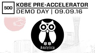 [500 STARTUPS KOBE DEMO DAY 2016] Pre-Accelerator, Analytica