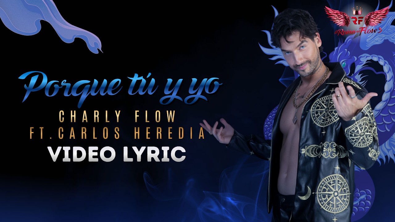 Porque tu y yo - versión Charly Flow ft Carlos Heredia La Reina del Flow 3 ♪ Canción oficial - Letra