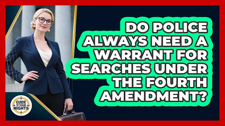Do Police Always Need A Warrant For Searches Under The Fourth Amendment? - Guide To Your Rights