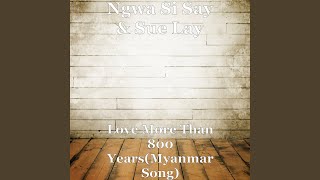 Love More Than 800 Years (Myanmar Song)