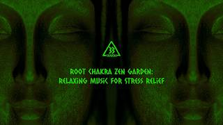 Root Chakra Zen Garden: Relaxing Music for Stress Relief