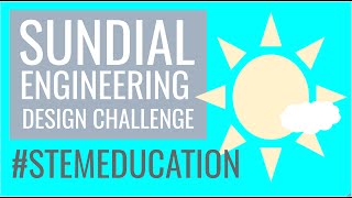 STEM Education Challenge: Sundial Engineering Design