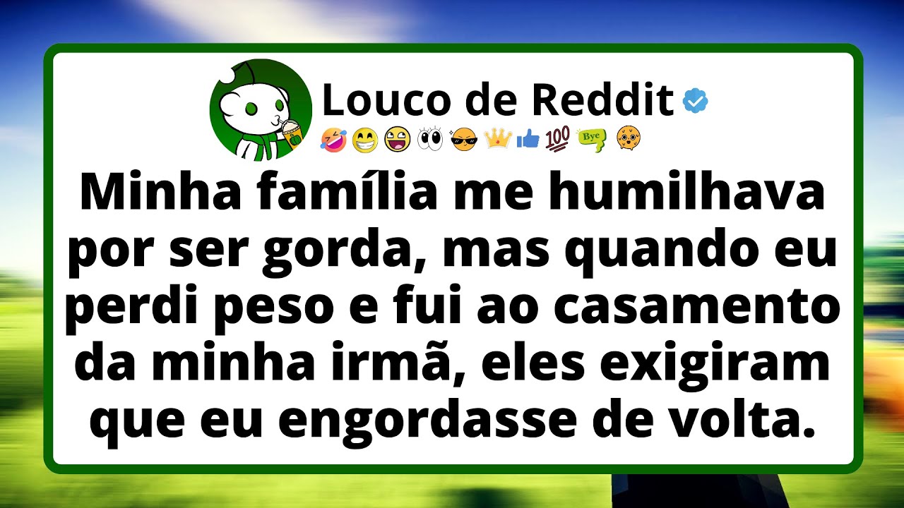Minha família me humilhava por ser gorda, mas quando eu perdi peso e fui ao casamento da minha irmã.