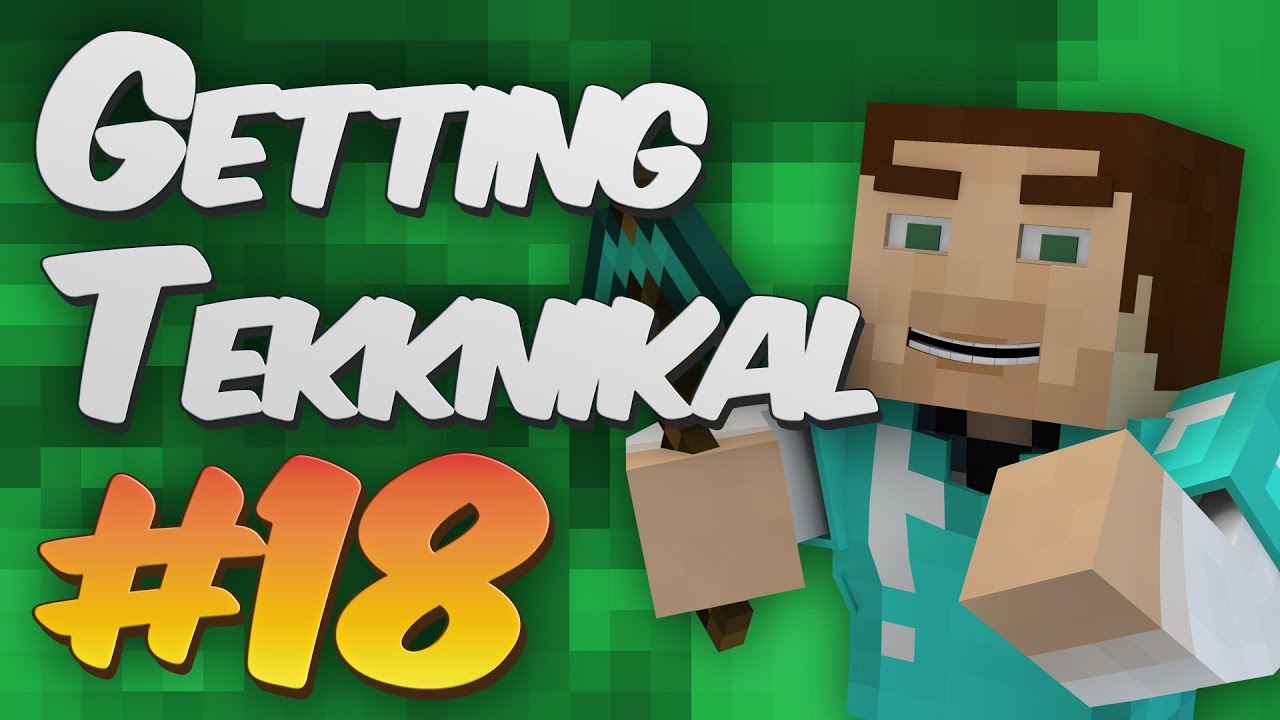 Getting Tekknikal - Episode 18: "Iron Chests, Obsidian and Recycling"
