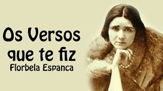 POEMA: Os Versos Que Te Fiz - Florbela Espanca