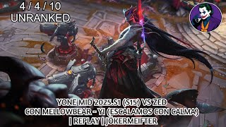YONE MID 2025.S1 (S15) VS ZED CON MELLOWBEAR - YI (ESCALAMOS CON CALMA) | REPLAY | JÖKERMEIFTER