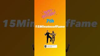 15MinutesofFame turns 7 today!!!