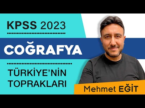 20 - KPSS COĞRAFYA - TÜRKİYE'NİN TOPRAKLARI - MEHMET EĞİT #kpss2023