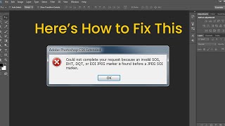 How to fix 'Could not complete your request because an invalid SOS, DHT, DQT, or EOI JPEG marker'