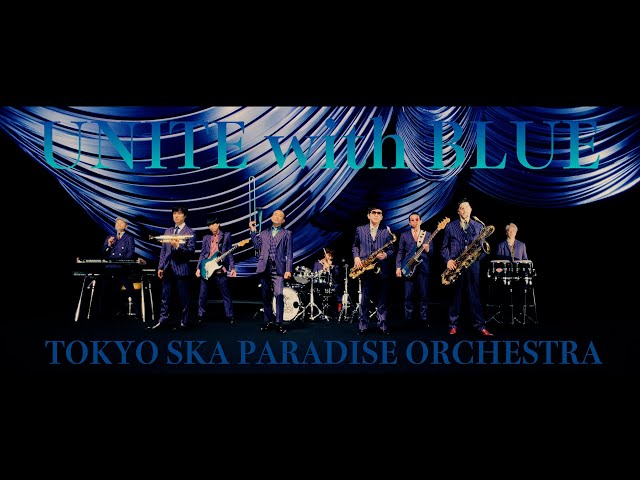 TOKYO SKA PARADISE ORCHESTRA - UNITE with BLUE