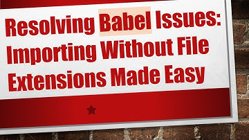 Resolving Babel Issues: Importing Without File Extensions Made Easy
