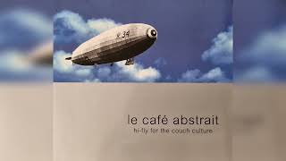 🛋 Le Café Abstrait Vol.1 || Hi-Fly For The Couch Culture