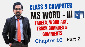 Class 9 Computer | Chapter 10 MS Word III | Part-2 | Table formatting, Word Art, Tack Changes