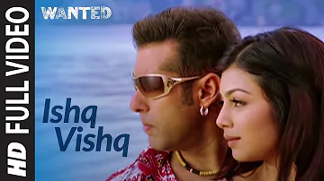 Full Video: Ishq Vishq | Wanted |Salman Khan,Ayesha Takia | Kamaal Khan,Sunidhi Chauhan |Sajid-Wajid