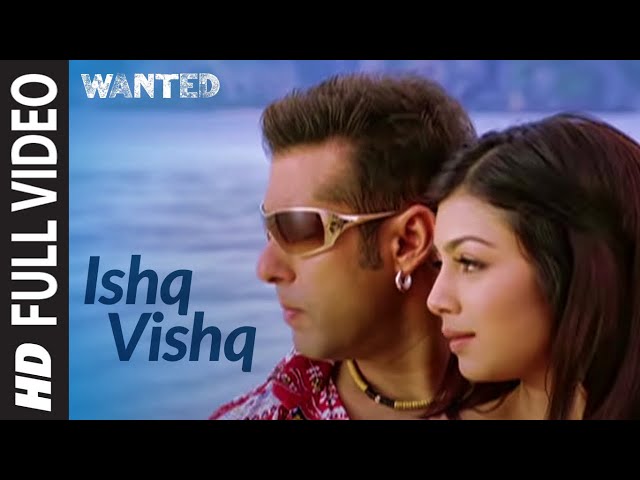 Full Video: Ishq Vishq | Wanted |Salman Khan,Ayesha Takia | Kamaal Khan,Sunidhi Chauhan |Sajid-Wajid class=