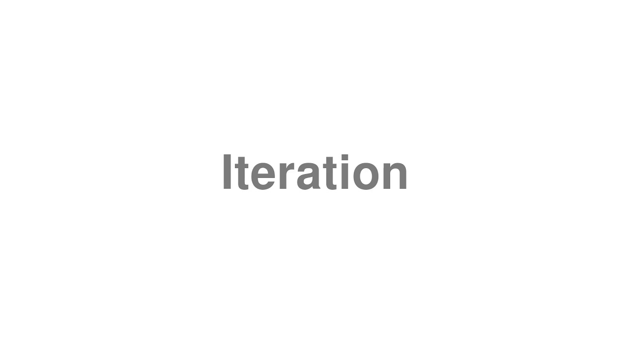 How to Pronounce "Iteration"