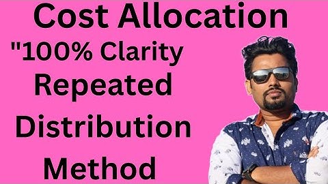 Cost Allocation | Mcom Part 1 | Semester 2 | Repeated Distribution Method | Mumbai University