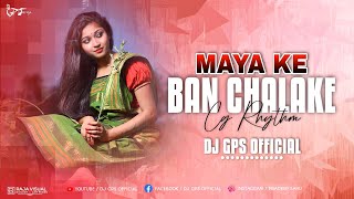 Maya Ke Baan Chalake_Remix Dj Gps 