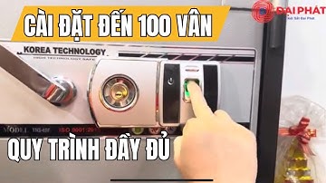 Hướng dẫn mở | Cài đặt két sắt vân tay Hàn Quốc | Quy Trình Đầy Đủ
