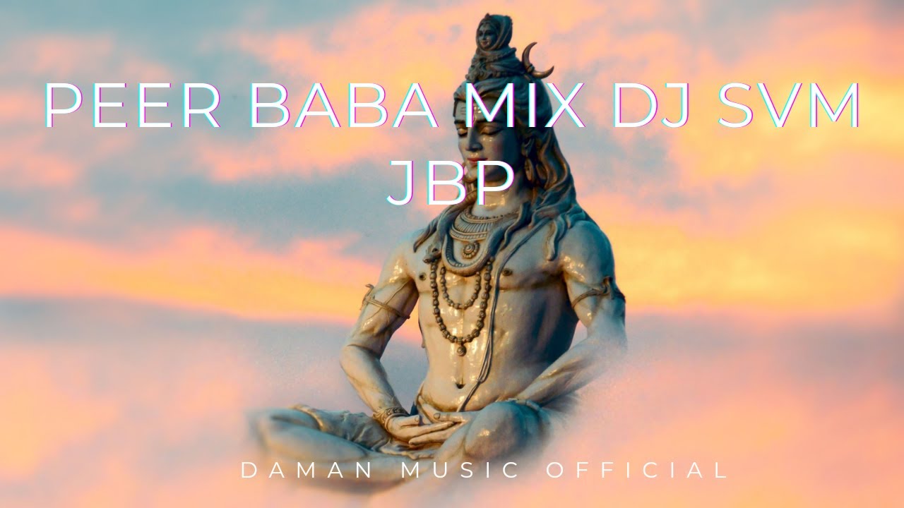 PEER BABA MIX DJ SVM JBP BY DAMAN MUSIC OFFICAL