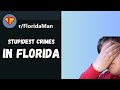 r/FloridaMan - The dumbest criminals in Florida