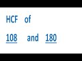 HCF Of 108 And 180 HCF Of 108 And 180