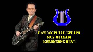 RAYUAN PULAU KELAPA Mus Mulyadi Keroncong Beat