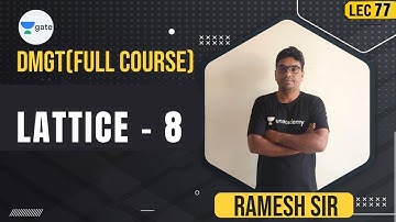 Lattice - 8 | Lec 77 | DMGT | GATE 2022 CSE | Ramesh Sir