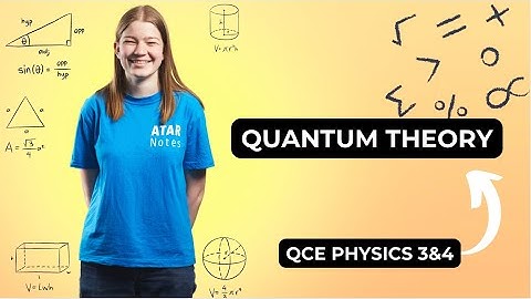 QCE Physics 3&4 - Quantum Theory