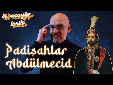 Padişahlar - Abdülmecid (1839– 1861) Birinci Bölüm | Bi' Acayip Tarih