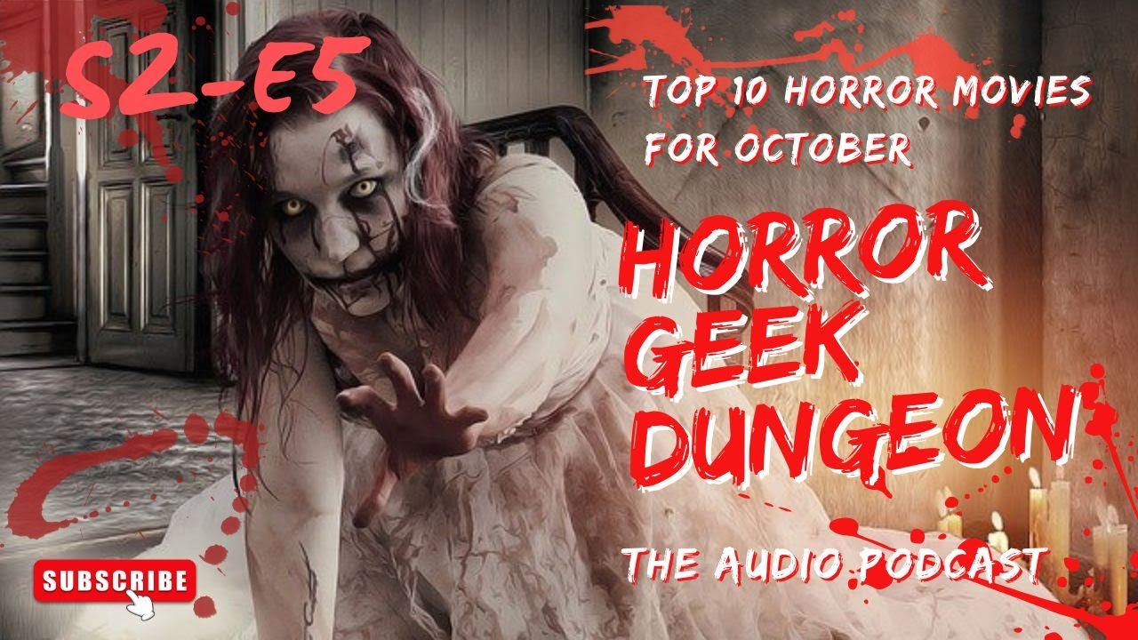 Horror Geek Dungeon 015- Top Ten+ Horror Movies to Watch in October