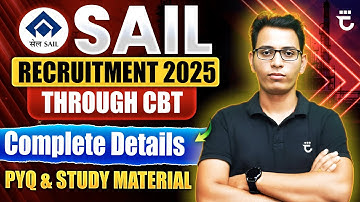 SAIL Recruitment 2025 Through CBT | Details, PYQ & Study Material | Sumit Prajapati Sir