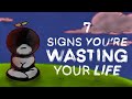 7 Warning Signs You’re Wasting Your Life