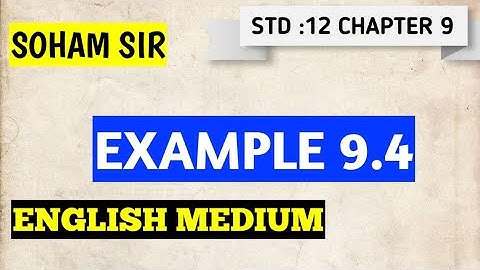 EXAMPLE 9.4 CLASS 12 CHAPTER 9 PHYSICS BY SOHAM SIR AARADHYA CLASSES ENGLISH MEDIUM