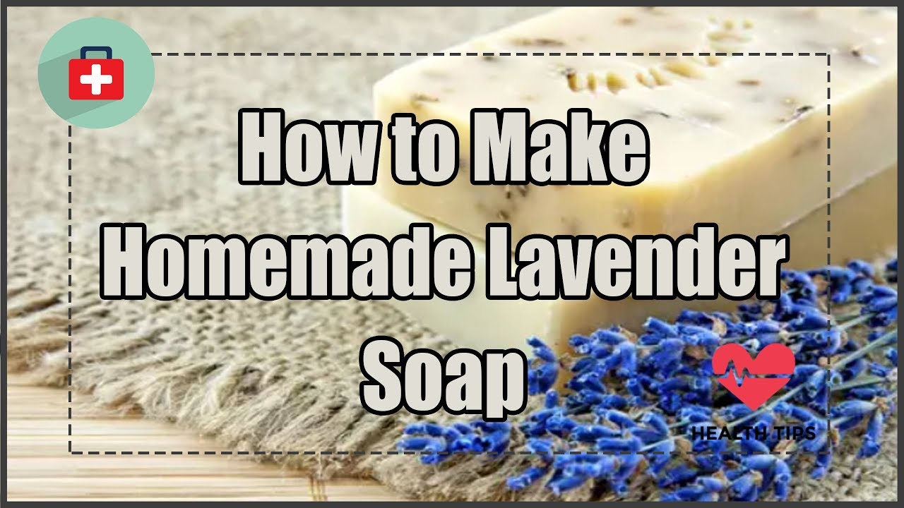 How to Make Homemade Lavender Soap Health Today YouTube