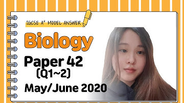 IGCSE Biology Paper 42 - May/June 2020 - 0610/42/MJ/20 (Q1, 2) SOLVED