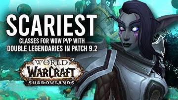 These Classes Might Be The SCARIEST In PvP With Double Legendaries In 9.2! - WoW: Shadowlands 9.2