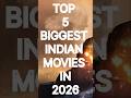 TOP 5 BIGGEST INDIAN MOVIES IN 2026 || LIKE || SUBSCRIBE || #like #entertainment #movieclips #viral