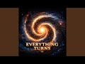 Everything Turns