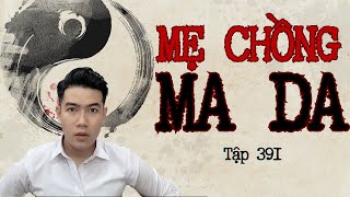 CHUYỆN MA CHÚ 3 DUY | TẬP 391: MẸ CHỒNG MA DA