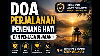 DOA PERJALANAN PENENANG HATI DAN PENJAGA DI JALAN ✨ // Murottal Surat