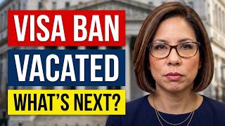 75-Country Immigrant Visa Ban Vacated: What Happens Next for Employers & Applicants