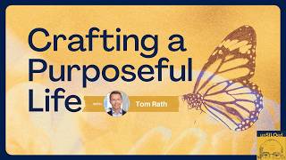 653. Crafting a Purposeful Life with Tom Rath
